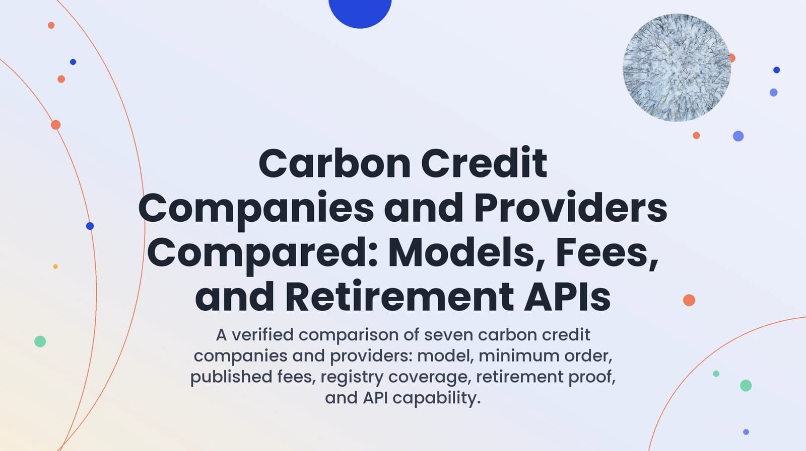 Carbon Credit Companies and Providers Compared: Models, Fees, and Retirement APIs