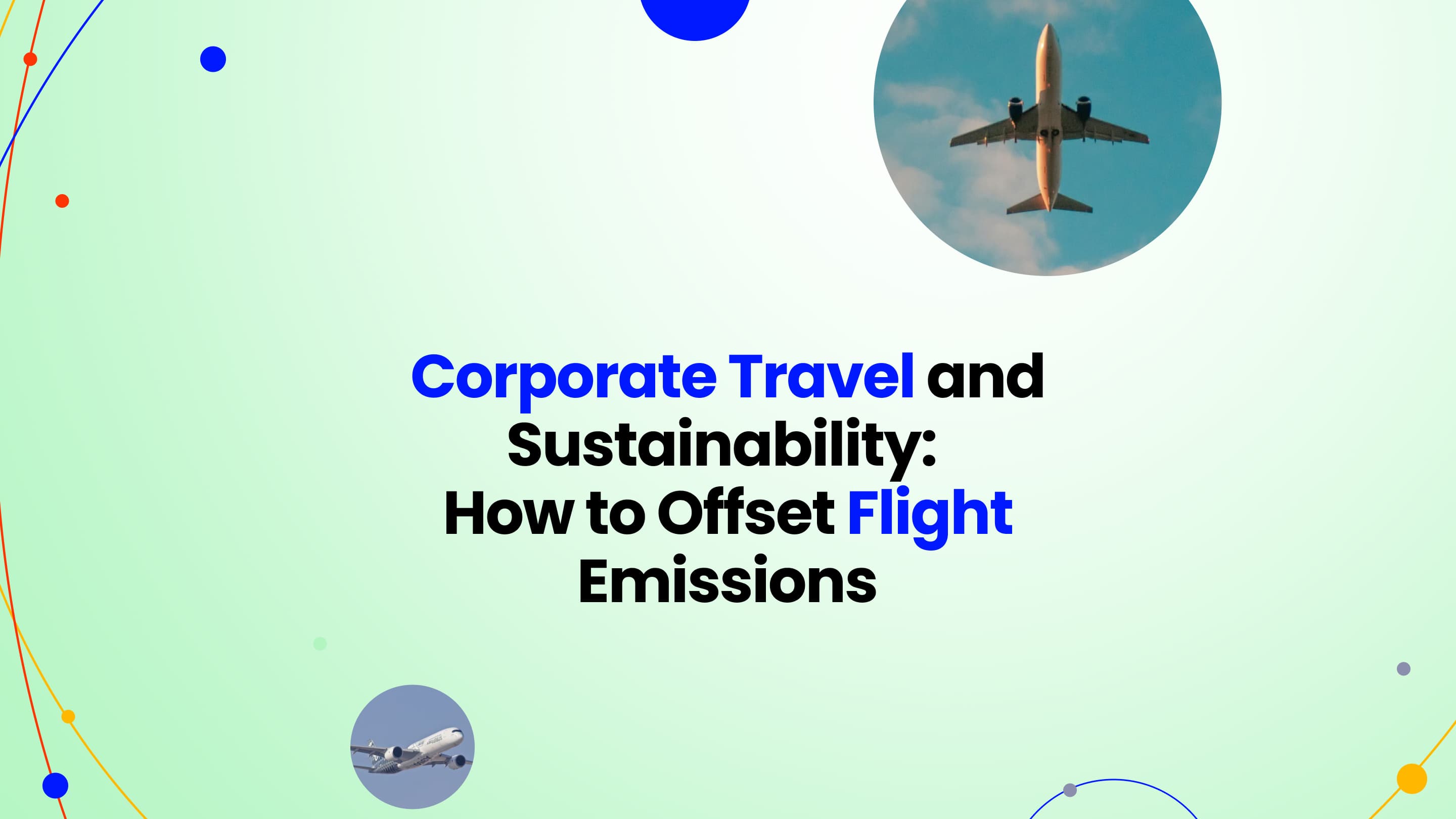 Carbon Offsetting for Flights: A Guide to Sustainable Corporate Travel