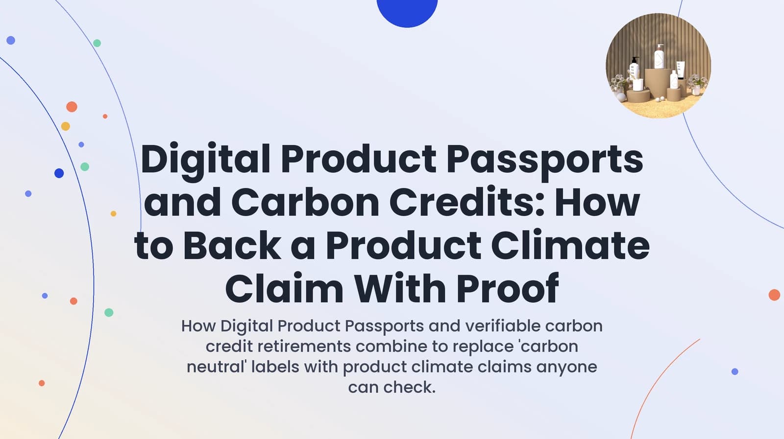 Digital Product Passports and Carbon Credits: How to Back a Product Climate Claim With Proof