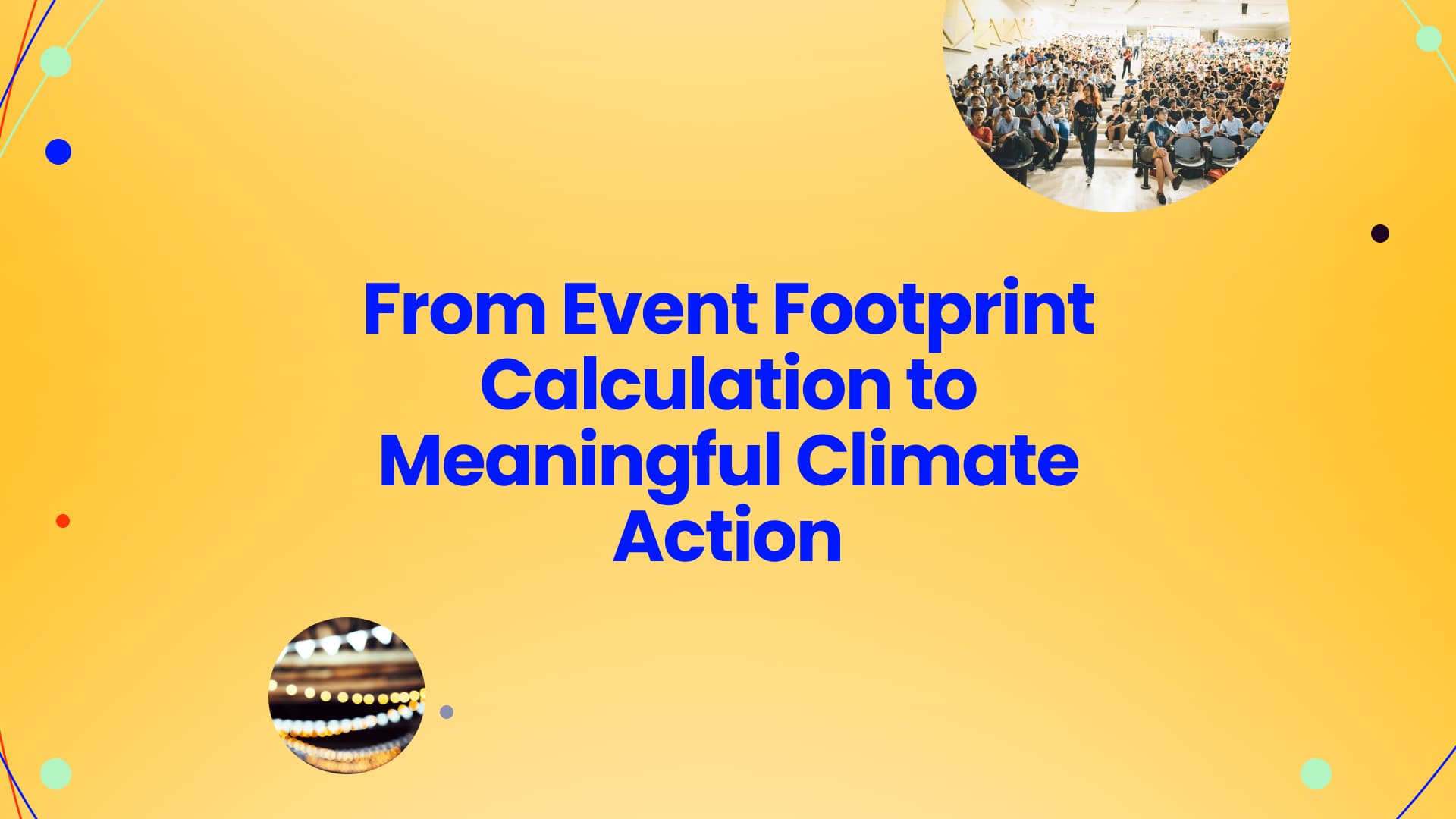 From Measurement to Climate Action: Reducing and Offsetting the Event Footprint