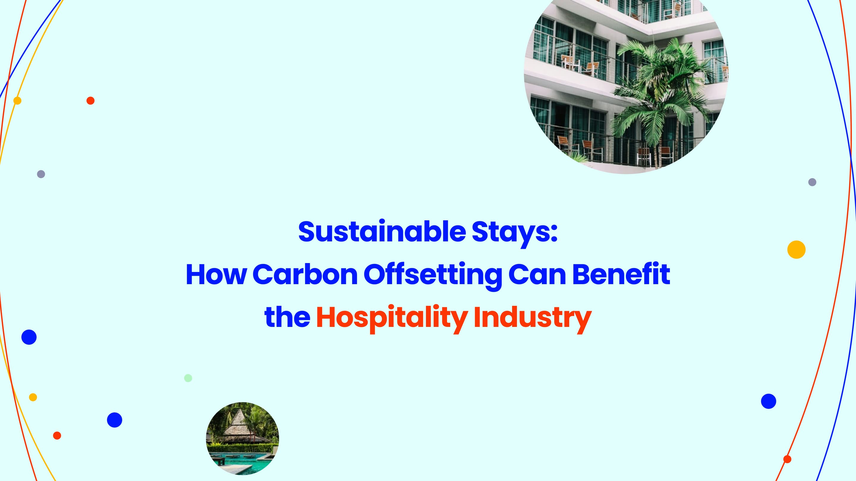 Integrating Carbon Offsetting in Hospitality: A Smart Move for Business and the Planet